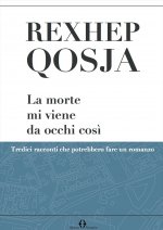 morte mi viene da occhi così. Tredici racconti che potrebbero fare un romanzo