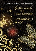 tua parola è una bacchetta magica
