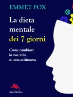 dieta mentale dei 7 giorni. Come cambiare la tua vita in una settimana