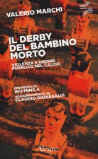 derby del bambino morto. Violenza e ordine pubblico nel calcio