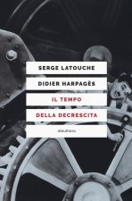 tempo della decrescita. Introduzione alla frugalità felice