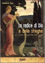 radice di Dio e delle streghe. Miti e riti della mandragora dall'antichità ad oggi