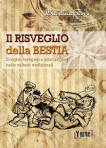 risveglio della bestia. Droghe, terogeni e allucinogeni nelle culture tradizionali