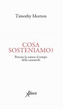 Cosa sosteniamo? Pensare la natura al tempo della catastrofe