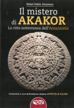 mistero di Akakor. La città sotterranea dell'Amazzonia