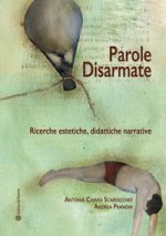 Parole disarmate. Ricerche estetiche, didattiche narrative