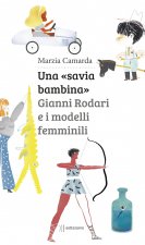 «savia bambina». Gianni Rodari e i modelli femminili