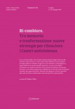 Ri-cambiare. Tra memoria e trasformazione: nuove strategie per rilanciare i Centri antiviolenza
