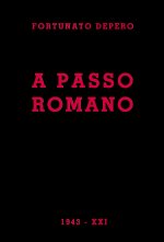 A passo romano. Lirismo fascista e guerriero programmatico e costruttivo