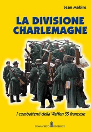 divisione Charlemagne. I combattenti della Waffen SS francese