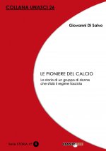 pioniere del calcio. La storia di un gruppo di donne che sfidò il regime fascista