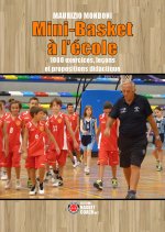 Mini-Basket à l’école. 1000 exercices, leçons et propositions didactique