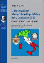 referendum monarchia-repubblica del 2-3 giugno 1946. Come andò davvero?