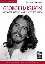George Harrison. My sweet Lord: la via della spiritualità
