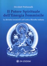 potere spirituale dell'energia femminile. Le divinità femminili nell'antica filosofia indiana