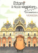 Ettore il riccio viaggiatore. Un'avventura a Venezia