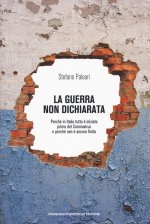 guerra non dichiarata. Perché in Italia tutto è iniziato prima del Coronavirus e perché non è ancora finita