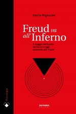 Freud va all'Inferno. Il viaggio dell'uomo da Dante a oggi passando per Freud