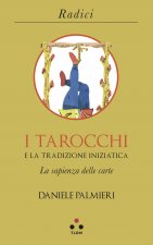 tarocchi e la tradizione iniziatica. La sapienza delle carte