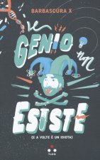 genio non esiste (e a volte è un idiota)