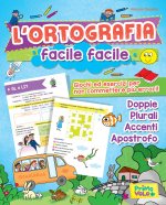 ortografia facile facile. Giochi ed esercizi per non commettere più errori!