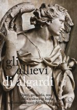 allievi di Algardi. Opere, geografia, temi della scultura in Italia nella seconda metà del Seicento