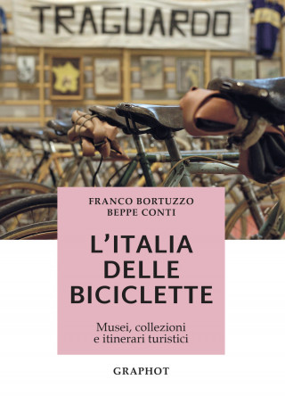 Italia delle biciclette. Musei, collezioni e itinerari turistici