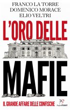 oro delle mafie. Il grande affare delle confische