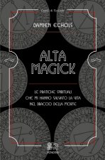 Alta Magick. Le pratiche spirituali che mi hanno salvato la vita nel braccio della morte