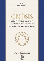 Gnôsis. Studio e commentario su la tradizione esoterica dell'ortodossia orientale