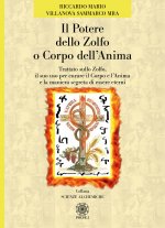 potere dello zolfo o corpo dell'anima. Trattato sullo zolfo, il suo uso per curare il corpo e l'anima e la maniera segreta di essere eterni