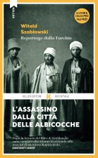 assassino dalla città delle albicocche. Reportage dalla Turchia