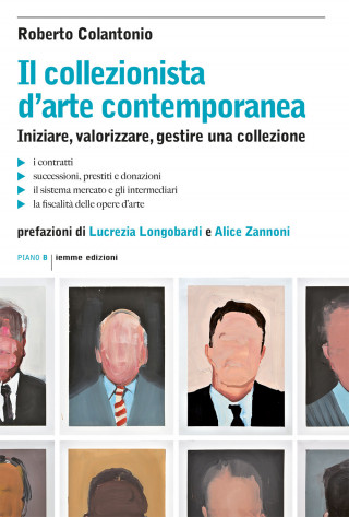 collezionista d'arte contemporanea. Iniziare, valorizzare, gestire una collezione