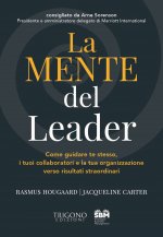 mente del leader. Come guidare te stesso, i tuoi collaboratori e la tua organizzazione verso risultati straordinari