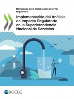 Revisiones de la Ocde Sobre Reforma Regulatoria Implementacion del Analisis de Impacto Regulatorio En La Superintendencia Nacional de Servicios de San
