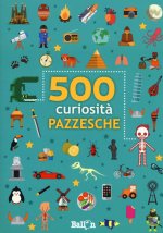 500 curiosità pazzesche