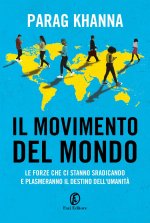 movimento del mondo. Le forze che ci stanno sradicando e plasmeranno il destino dell'umanità