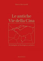 antiche Vie della Cina. Un'indagine archeologica artistica