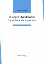 fabrica ribandonàdha-La fabbrica abbandonata