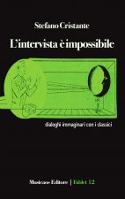 intervista è impossibile. Dialoghi immaginari con i classici