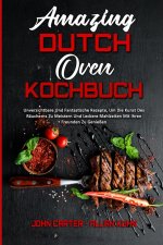 Amazing Dutch Oven Kochbuch