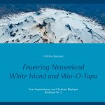 Feuerring Neuseeland White Island und Wai-O-Tapu
