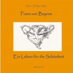 Bayros - Ein Leben fur die Schoenheit
