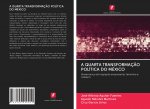 A QUARTA TRANSFORMAÇ?O POLÍTICA DO MÉXICO