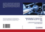 MACHINABILITY ISSUES IN ?-? TITANIUM ALLOY (Ti?6Al-4V)