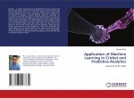 Application of Machine Learning in Cricket and Predictive Analytics