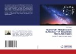 TRANSPORT PROCESSES IN BLACK MATTER INCLUDING THE BLACK HOLES