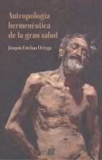 ANTROPOLOGIA HERMENEUTICA DE LA GRAN SALUD