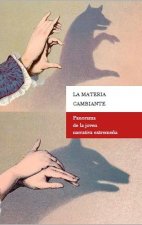 LA MATERIA CAMBIANTE. PANORAMA DE LA JOVEN NARRATIVA EXTREMEÑA