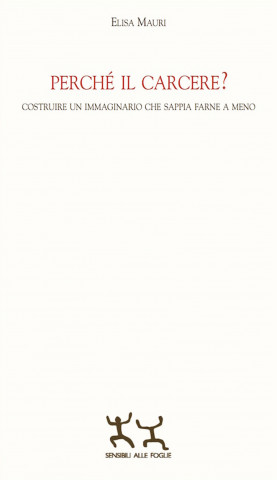 Perché il carcere? Costruire un immaginario che sappia farne a meno